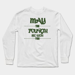 may the 4th be with you Long Sleeve T-Shirt